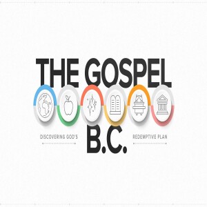 The Gospel B.C. - Week 1