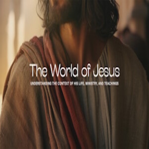 The World of Jesus - Week 1