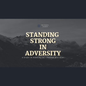 Hebrews 12 - Standing Strong in Adversity - Part 1