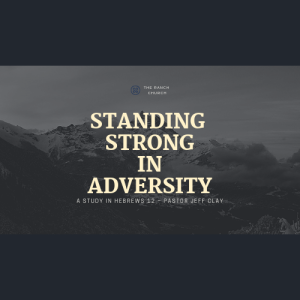 Feb 10, 2019 Sermon "Standing Strong in Adversity - Part 2" Pastor Jeff Clay