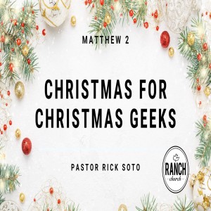 Matthew 2 - Christmas for Christmas Geeks