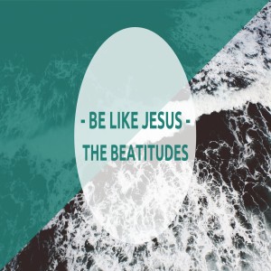 Matthew 5:9 - Be Like Jesus - The Beatitudes - Jesus Brings the Peace