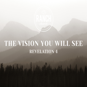 Revelation 4 - The Vision You Will See