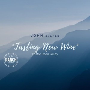 Tasting New Wine - Guest Pastor Reed Jolley