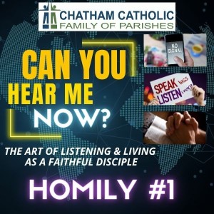 Can You Hear Me Now? - Homily #1