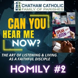 Can You Hear Me Now? - Homily #2