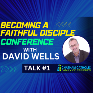 Talk #1 - Becoming a Faithful Disciple with David Wells - ALL MY DISCIPLES ARE FOOLS