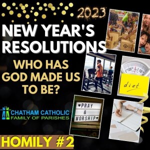New Year’s Resolution Message Series - Homily #2