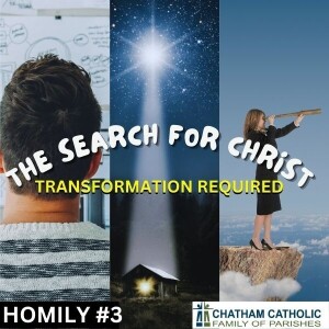 The Search for Christ - Homily #3