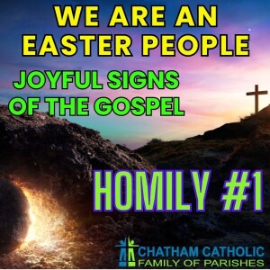 We Are an Easter People - Homily #1