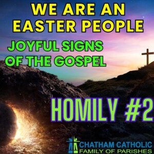 We Are an Easter People - Homily #2