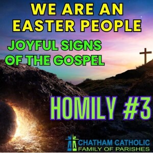We Are an Easter People - Homily #3