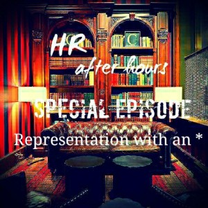 HR After Hours Presents: Representation with an  Asterisk