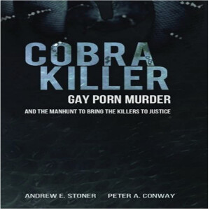 Cobra Killer: Gay Porn, Murder, and the Manhunt to Bring the Killers to Justice