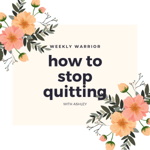 HOW TO STOP QUITTING