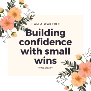 Building Confidence with Small Wins