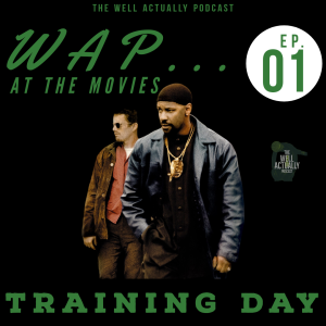 WAP... At The Movies Ep. 1: Training Day