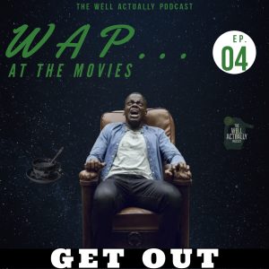 WAP... At The Movies Ep. 4: Get Out