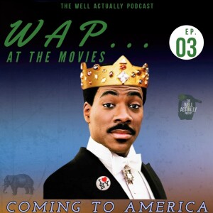 WAP... At The Movies Ep. 3: Coming To America