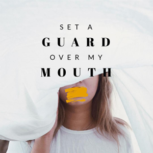Set A Guard Over My Mouth - Part 4 - 2023-11-05