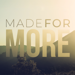 Made for More - Part 1 - 2023-12-03