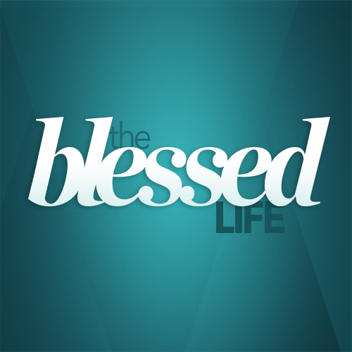 The Blessed Life - Part 4 - 2015-03-01