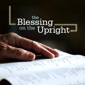 The Blessing on the Upright - Part 1 - 2024-05-22