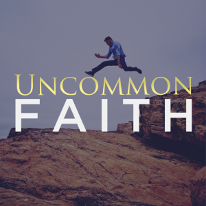 Uncommon Faith - Part-2 - 2019-01-06