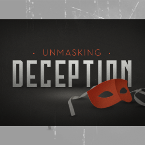 Unmasking Deception - Part 3 - 2024-04-28