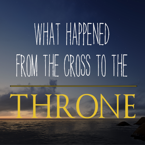 What Happened From the Cross to the Throne - Part-3 - 2017-04-19