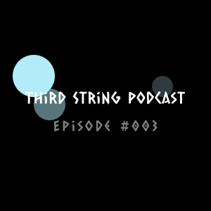 Third String Podcast - Episode #003