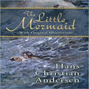 The Little Mermaid by Hans Christian Andersen