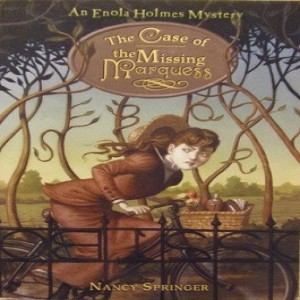 Enola Holmes Mysteries -The Case of the Missing Marquess by  Nancy Springer