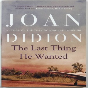 The last thing he wanted, by Joan Didion