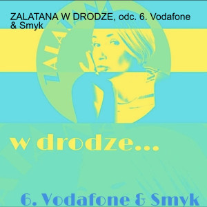 ZALATANA W DRODZE, odc. 6. Vodafone & Smyk