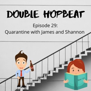 Episode 29: Quarantine with James and Shannon