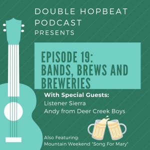 Episode 19: Bands, Brews and Breweries