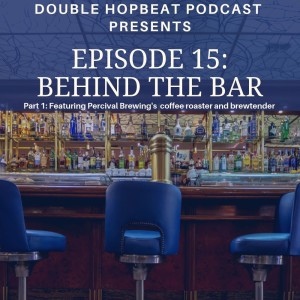 Episode 15: Behind the Bar Series Part 1