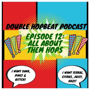 Episode 12: All about them hops