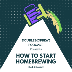 Episode 3: How to Start Homebrewing