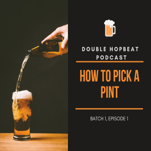 Episode 1: How to pick a pint