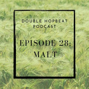 Episode 28: Malt