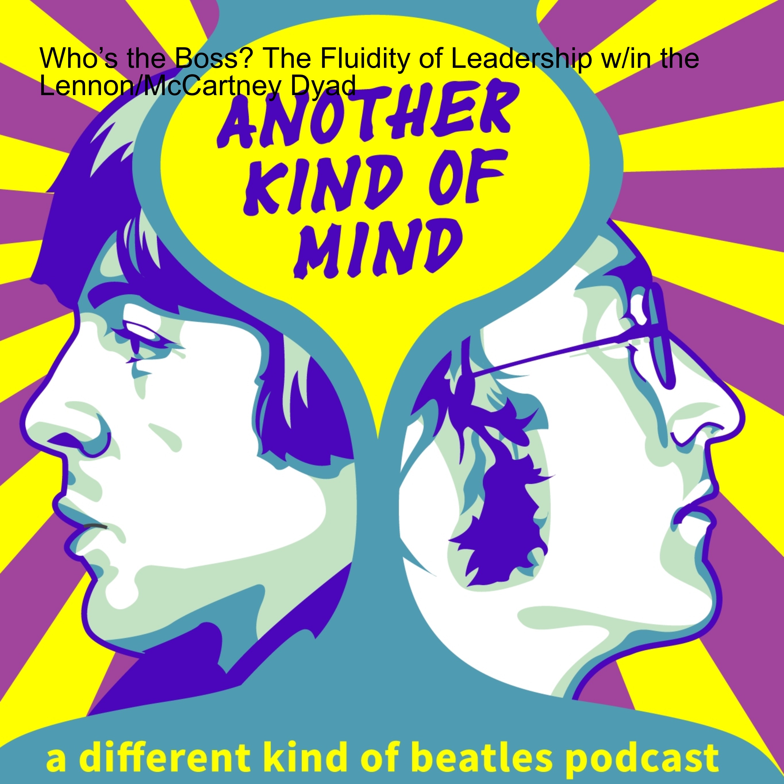 Another Kind of Mind: A Different Kind of Beatles Podcast