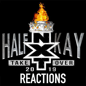 Half-Kay: Reactions | NXT Takeover: New York