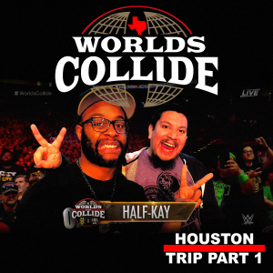 Half-Kay Houston Trip | Part 1 - Worlds Collide