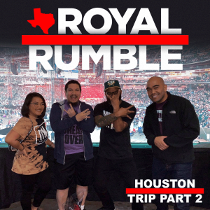 Half-Kay Houston Trip | Part 2 - Royal Rumble