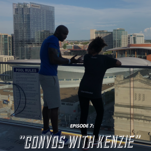 Episode 7: Convos With Kenzie