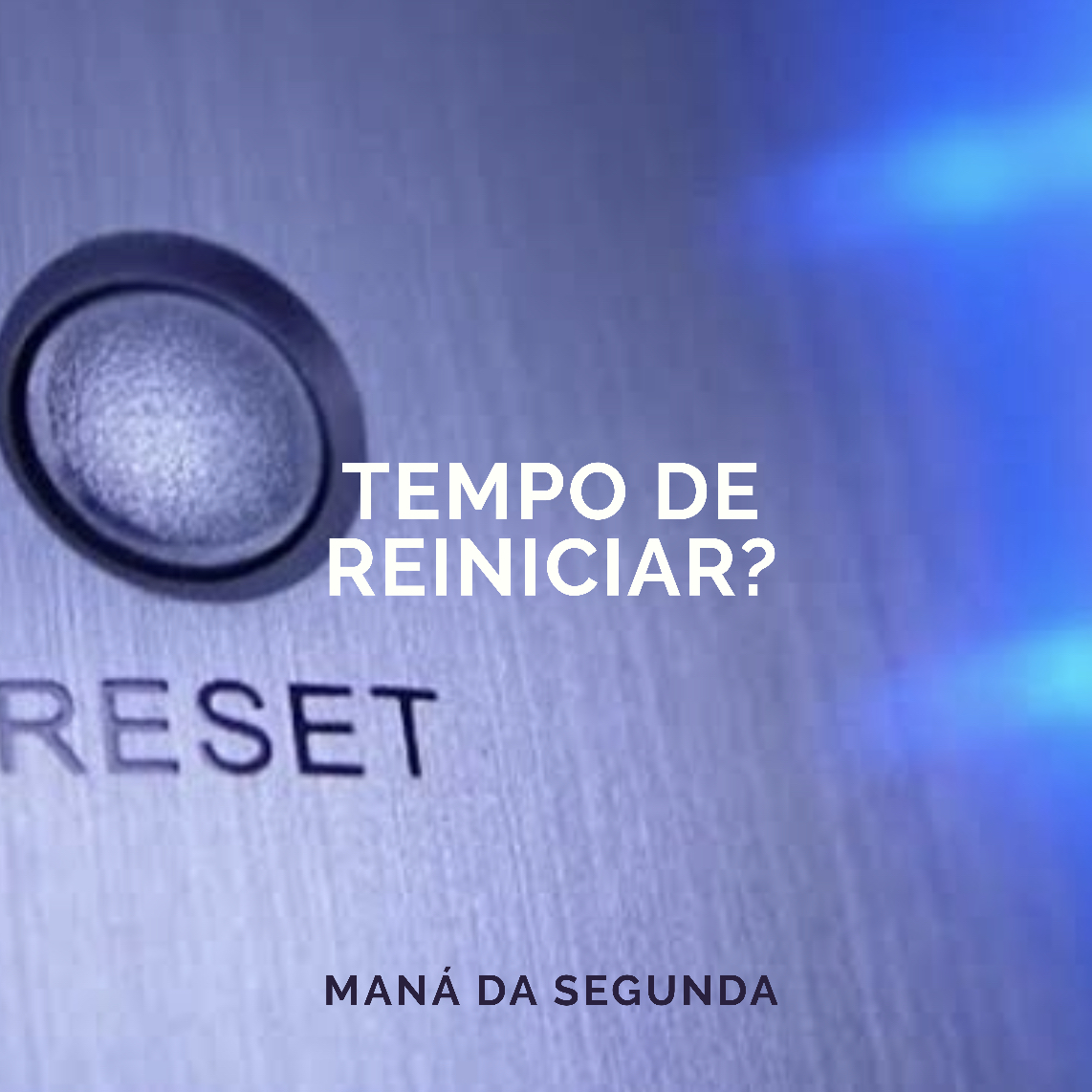 Tempo de Reiniciar?