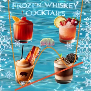 Episode #75: Frozen Whiskey Cocktails | You’re Holding Your Cock-tail Wrong