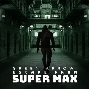 Green Arrow: Escape From Supermax - PART 1